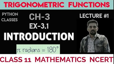 Introduction Trigonometry Function || Ex-3.1 Intro || Ch-3 || class-11 || NCERT || Python Classes