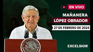EN VIVO | Mañanera de López Obrador, 27 de febrero de 2024