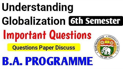 Political Science - Understanding Globalization Important Questions Ba programme, 6th Semester