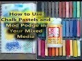 How to Use Chalk Pastels and Mod Podge in Your Mixed Media #mixedmedia #chalkpastels #kellydonovan