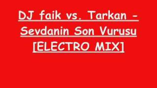 DJ faik vs. Tarkan - Sevdanin Son Vurusu [ELECTRO MIX] Resimi