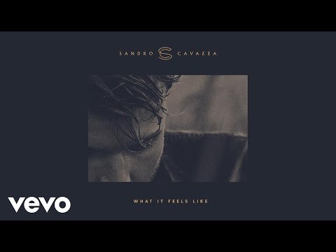 Watch Sandro Cavazza - What It Feels Like (Audio) on YouTube Watch Sandro Cavazza - What It Feels Like (Audio) on YouTube