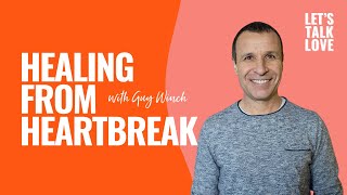 Let's Talk Love | S02 Episode 6  Healing From Heartbreak with Guy Winch