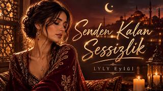 Senden Kalan Sessizlik - Lyly Eylül Turkish Love Song Romantic 