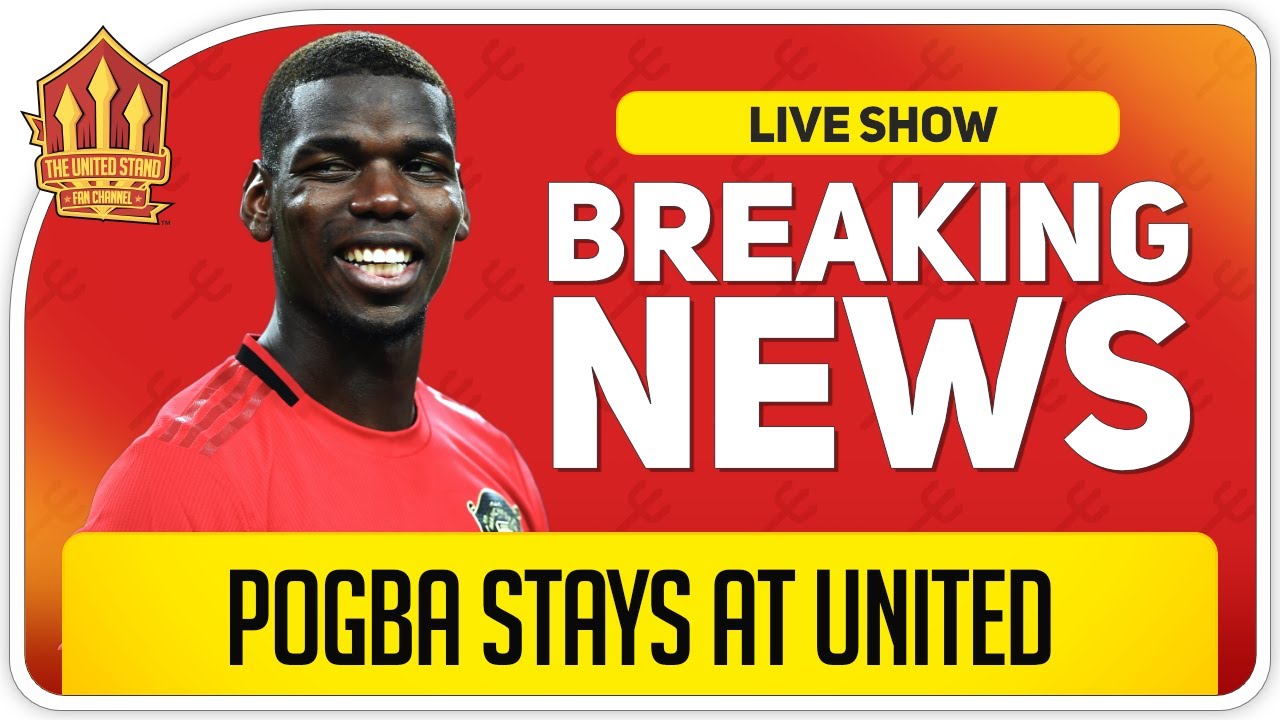Pogba Going Nowhere Man Utd News Now Football Addict