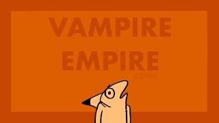 VAMPIRE EMPIRE || COVER BY DAWGSOTM