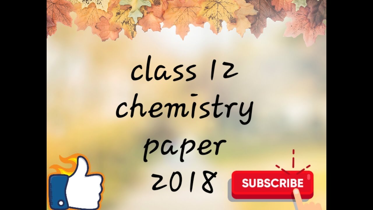CBSE CLASS 12 CHEMISTRY PAPER (2018)