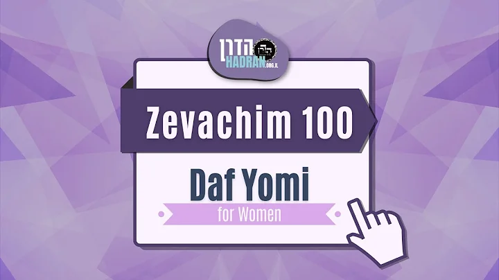 Zevachim 100 - Daf Yomi Shiur with Rabbanit Michelle Farber