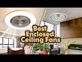 ✅ Top 5: Best Enclosed Ceiling Fans In 2023 [ Enclosed Ceiling Fans For Low Ceilings ]