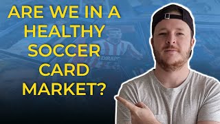 Are We In A Healthy Soccer Card Market?