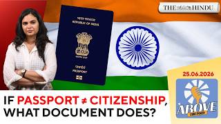 Passport, Aadhaar, voter ID — what proves your citizenship? | Above the Fold | 25.06.2026 screenshot 1