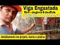 Como fazer VIGA ENGASTADA bi-apoiada e detalhes em projeto, teoria e prática!!!