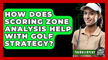How Does Scoring Zone Analysis Help With Golf Strategy? - The Golf Xpert