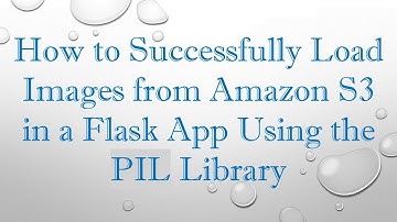 How to Successfully Load Images from Amazon S3 in a Flask App Using the PIL Library