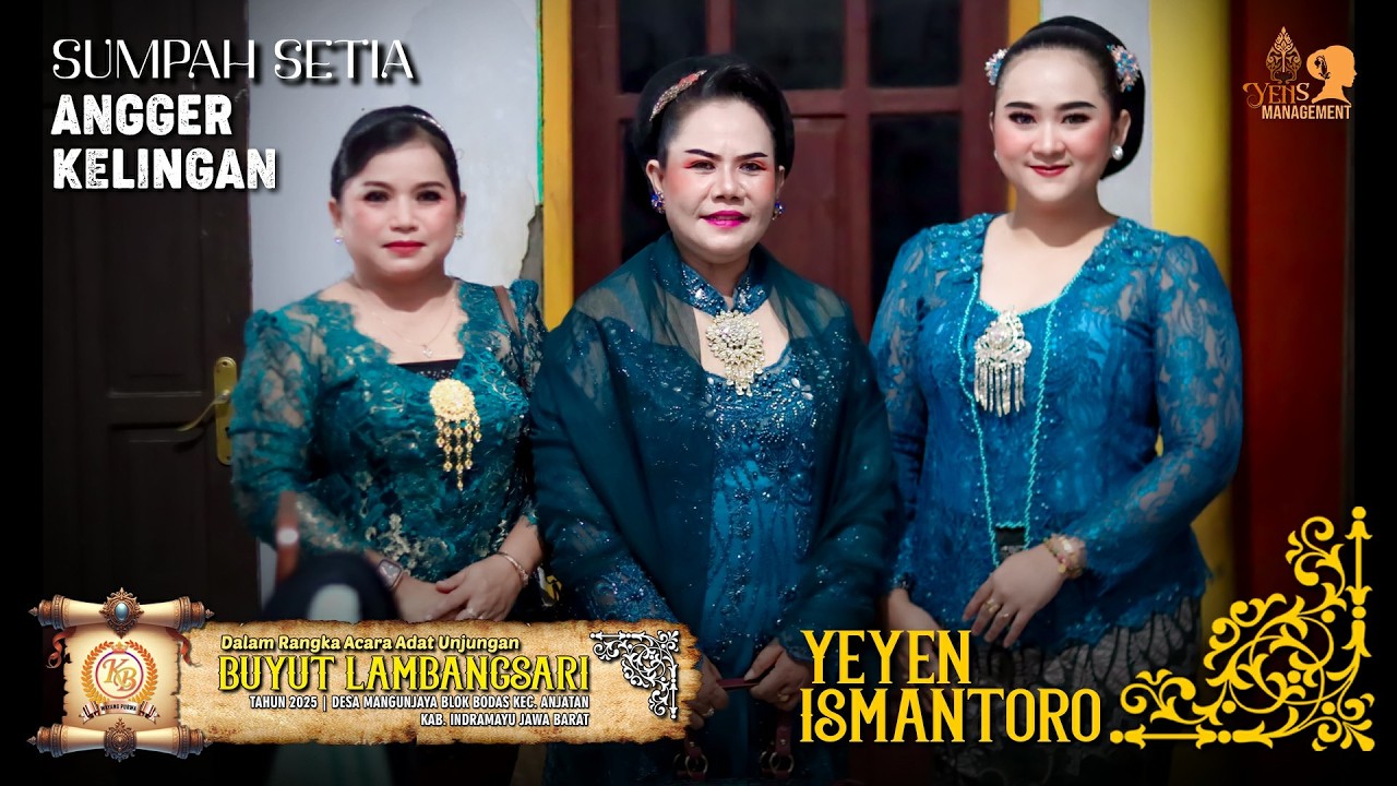 SUMPAH SETIA - ANGGER KELINGAN | UNJUNGAN BUYUT LAMBANGSARI MANGUNJAYA