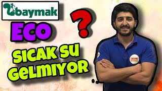 BAYMAK ECO SICAK SU GELMİYOR ! KOMBİ ÇALIŞMIYOR ! 2024