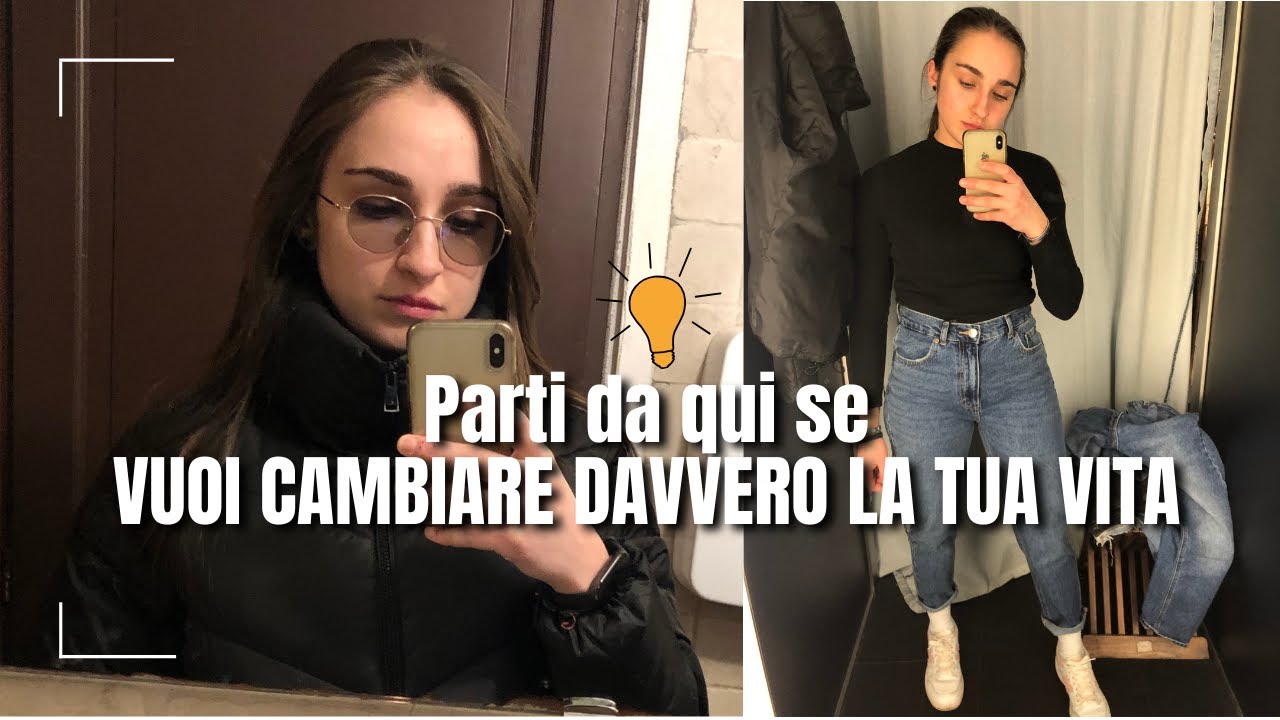 Come puoi CAMBIARE DAVVERO LA TUA VITA *devi partire da qui* - YouTube