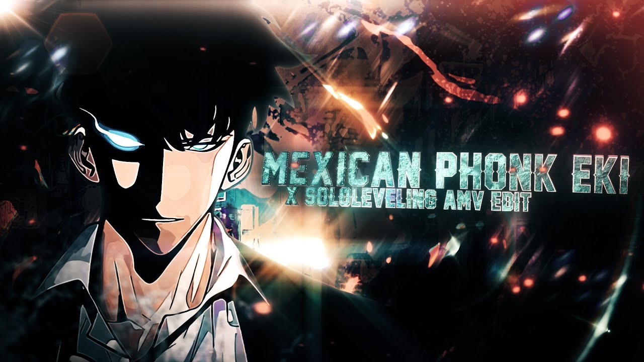MEXICAN-PHONK -EKI  I Sung Jin Woo Solo Leveling [AMV/Edit]4K
