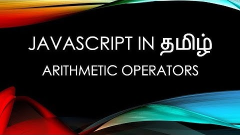 Javascript (ES6) in Tamil - 8 - Operators Part 1 (Arithmetic Operators)