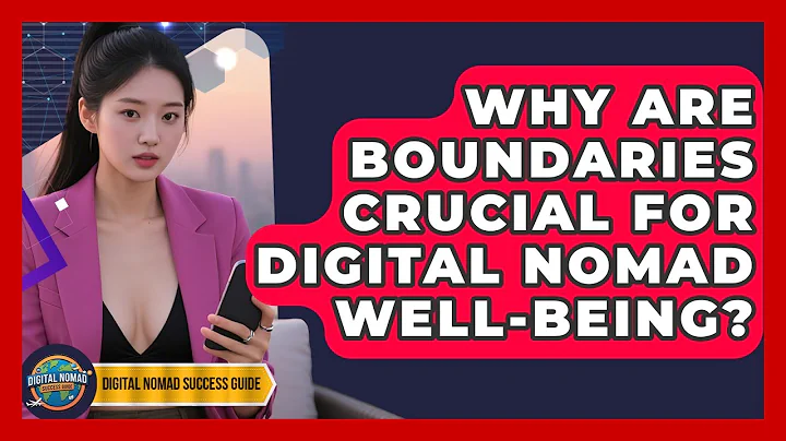 Why Are Boundaries Crucial For Digital Nomad Well-being? - Digital Nomad Success Guide
