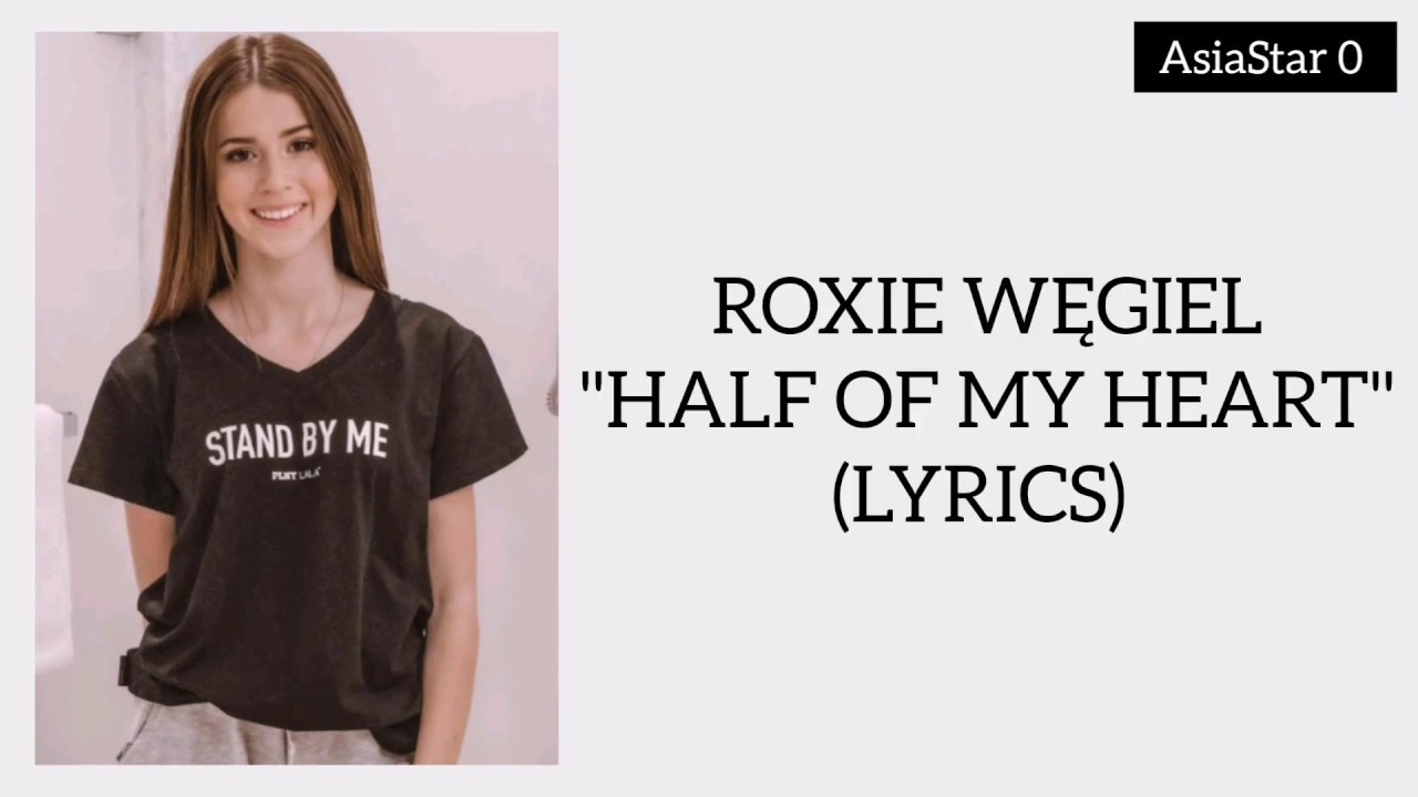 Roxie Węgiel Half Of My Heart Roxie Węgiel - Half of my heart | TEKST/LYRICS - YouTube