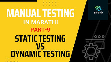 Static Testing VS Dynamic Testing | Part 9 | Manual Testing in Marathi |Sci-Tech| By Kedar