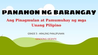 PINAGMULAN AT PAMUMUHAY NG MGA UNANG PILIPINO | PANAHON NG BARANGAY - ARALING PANGLIPUNAN 5