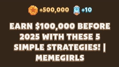 Earn $100,000 Before 2025 with These 5 Simple Strategies! | MemeGirls | Memefi Youtube Video Code