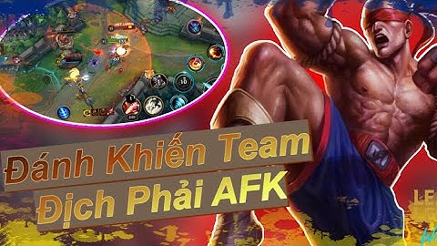 [Liên Minh Tốc Chiến] One Champ Leesin đánh mà khiến team địch phải AFK toàn tập