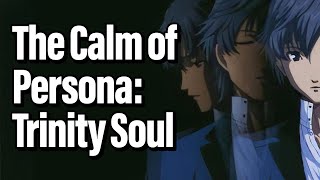 The Calm of Persona: Trinity Soul