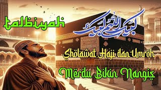 SHOLAWAT HAJI MERDU-LABBAIKALLAA HUMMA LABBAIK MERDU MENYENTUH HATI