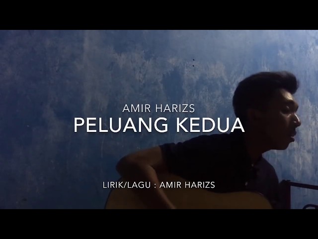 Amir Hariz - Peluang Kedua (Video Lirik) class=