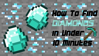 Hey , this is a video of how to find diamonds easily in under 10
minutes minecraft. are located at layers between 5 and 16, i started
1...