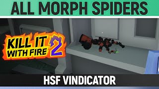 Kill It With Fire 2 - All Morph Spiders - HSF Vindicator