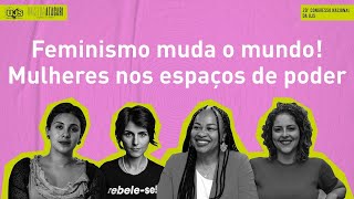 Feminismo muda o mundo! Mulheres nos espaços de poder