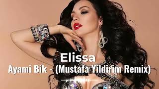 Elissa   - Ayami Bik - (Mustafa Yildirim Remix)