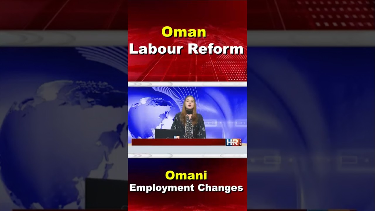 Oman Labour Reform 2025🇴🇲 – BIG Changes-HR International News