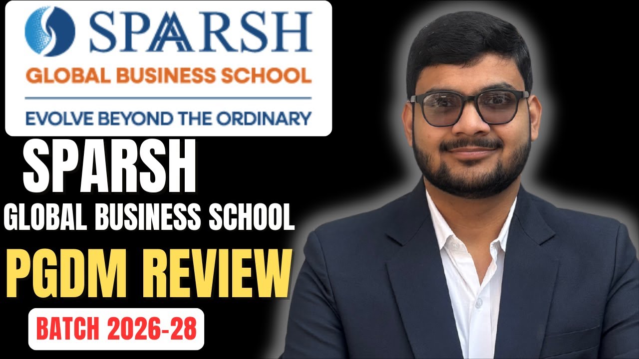 Sparsh Global Business School PGDM Review 2026-28 |  Gr Noida — Fees, Placements, Campus Tour