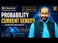 Probability Current Density in Quantum Mechanics | BS Physics Hub