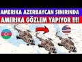 AMERİKA AZERBAYCAN VE ERMENİSTAN'I GÖZLÜYOR | AZERBAYCAN SON DURUM