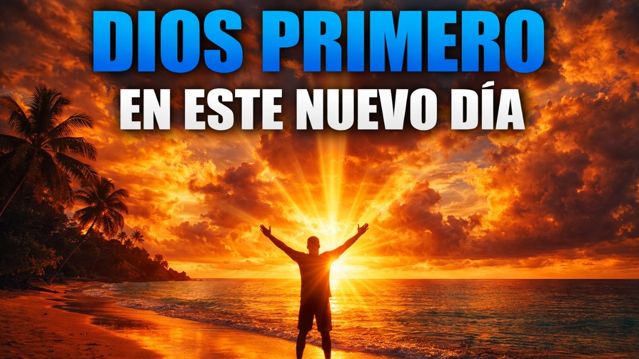 busca a DIOS HOY al despertar 🌅 | oración de la mañana para atraer BENDICIÓN