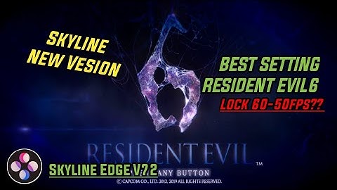Skyline Emulator V72 | Best Setting | Lock 60-50Fps? | Resident Evil 6 No Frame? -#skylineedge