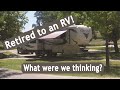 Retired to an RV! What were we thinking? Is RV living for you?