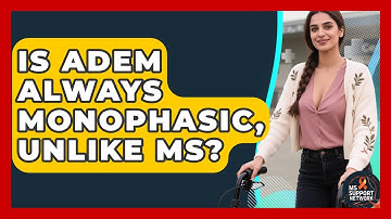 Is ADEM Always Monophasic, Unlike MS? - MS Support Network
