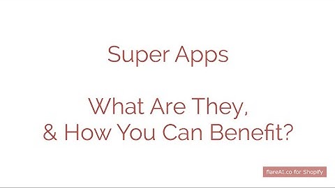 flareAI for Shopify Super Apps : What Are They, And How You Can Benefit?