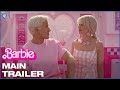 Barbie | Main Trailer