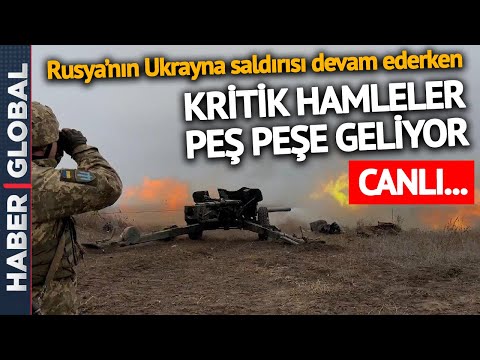 CANLI I Kritik Hamleler Peş Peşe Geliyor! İşte Rusya'nın Ukrayna Saldırısında Flaş Gelişmeler