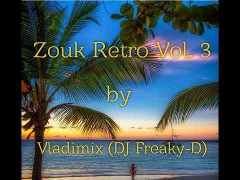 Zouk Retro Vol 3 By Vladimix DJ Freaky D 