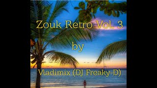 Zouk Retro vol. 3 by Vladimix (DJ Freaky-D)