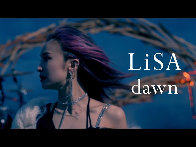 LiSA 『dawn』 -MUSiC CLiP- class=